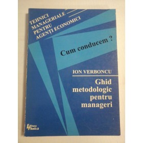    Cum conducem?  GHID  METODOLOGIC pentru MANAGERI  -  Ion  VERBONCU   